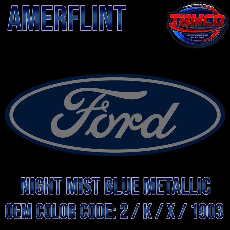 Tamco Paint OEM Ford Night Mist Blue Metallic Color Code: 2 / K / X / 1903 Amerflint