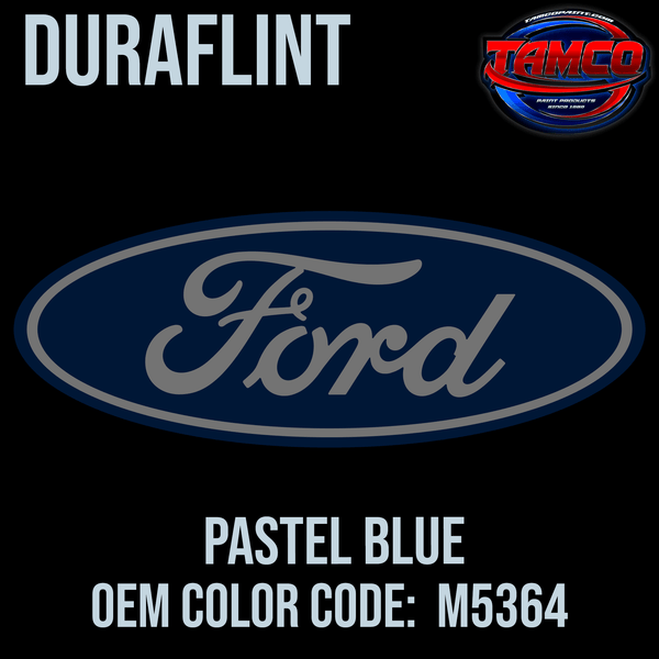 Tamco Paint Ford Pastel Blue OEM Color Code: M5364 Duraflint