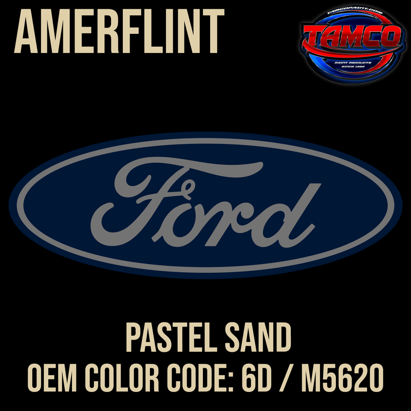 Tamco Paint Ford Pastel Sand OEM Color Code: 6D / M5620 Amerflint