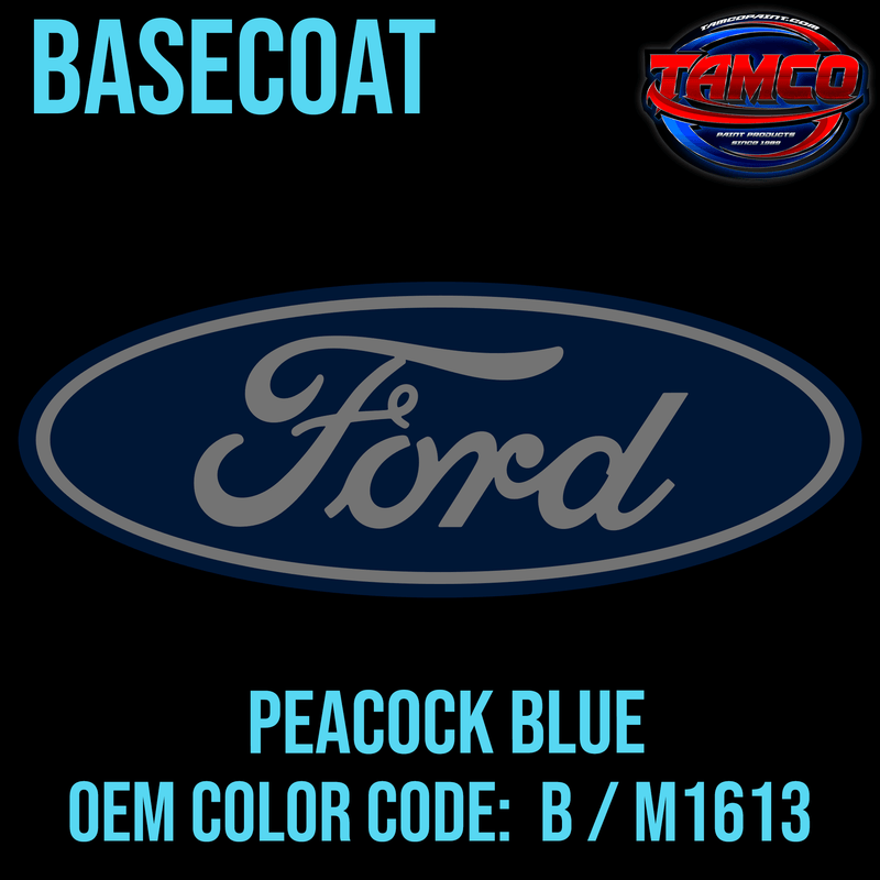 Tamco Paint Ford Peacock Blue OEM Color Code: B / M1613 Basecoat