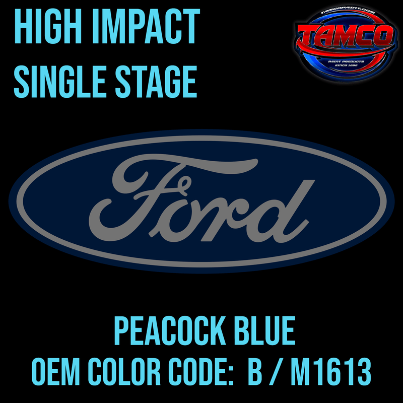 Tamco Paint Ford Peacock Blue OEM Color Code: B / M1613 High Impact SS