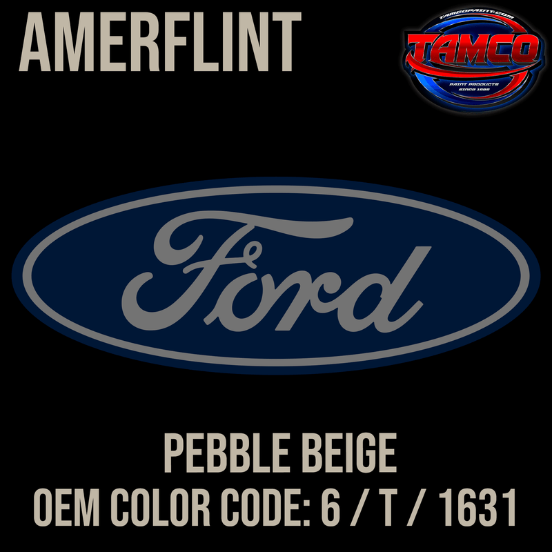 Tamco Paint Ford Pebble Beige OEM Color Code: 6 / T / 1631 Amerflint