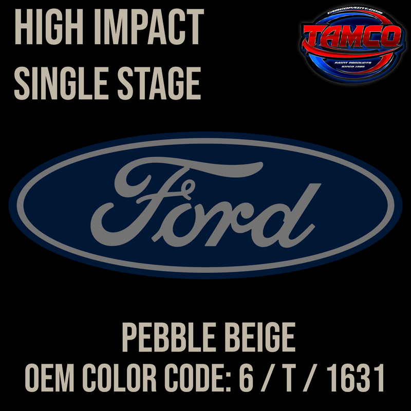 Tamco Paint Ford Pebble Beige OEM Color Code: 6 / T / 1631 High Impact SS