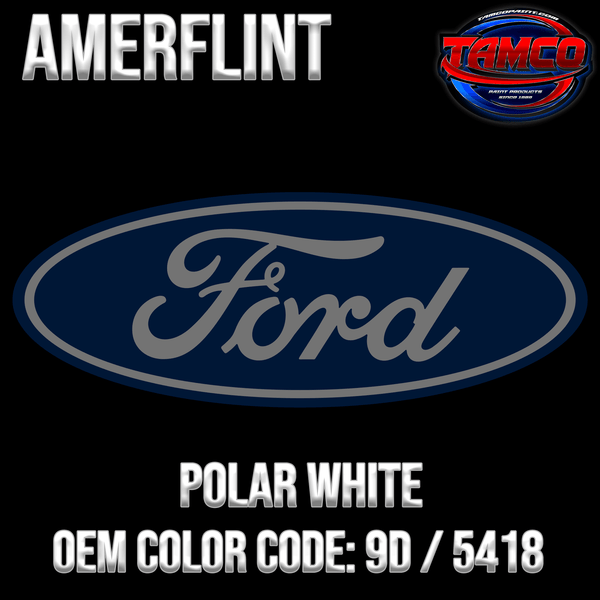 Tamco Paint Ford Polar White OEM Color Code: 9D / 5418 Amerflint