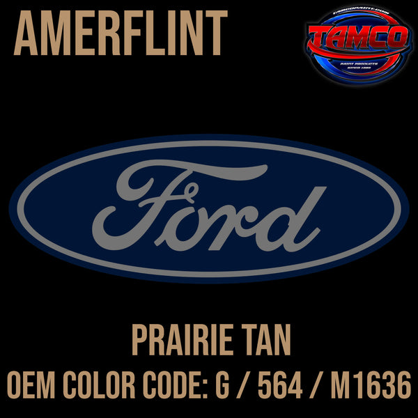 Tamco Paint Ford Prairie Tan OEM COLOR CODE: G / 564 / M1636 - Amerflint