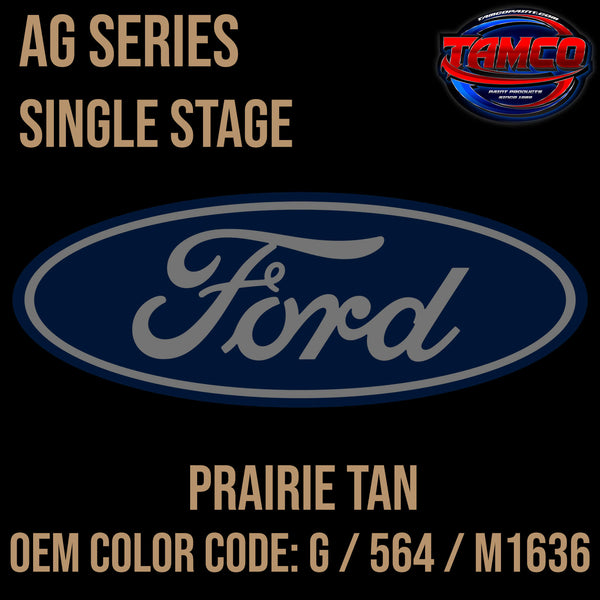 Tamco Paint Ford Prairie Tan OEM COLOR CODE: G / 564 / M1636 - AG Series