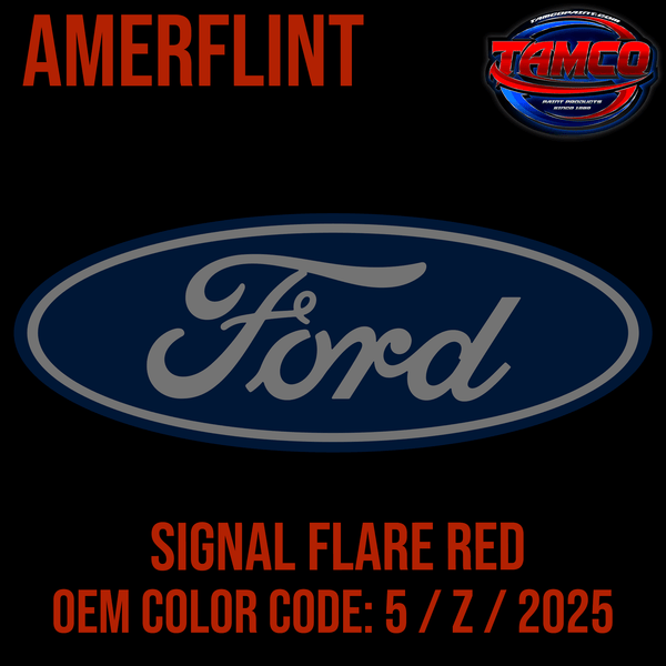Tamco Paint Ford Signal Flare Rede OEM Color Code: 5 / Z / 2025 Amerflint