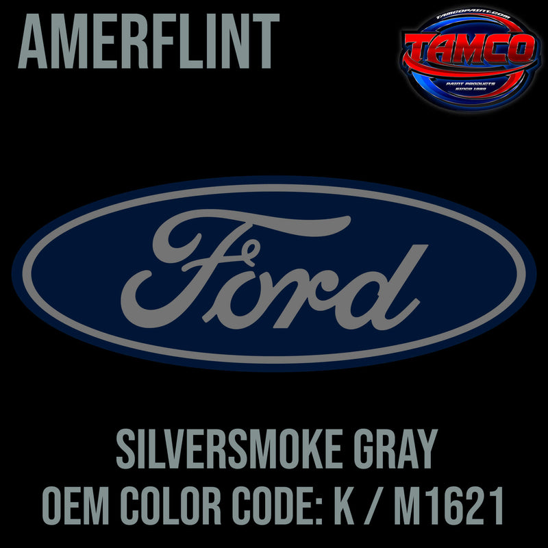 Tamco Paint Ford Silversmoke Gray OEM Color Code: K / M1621 Amerflint II Series Single Stage