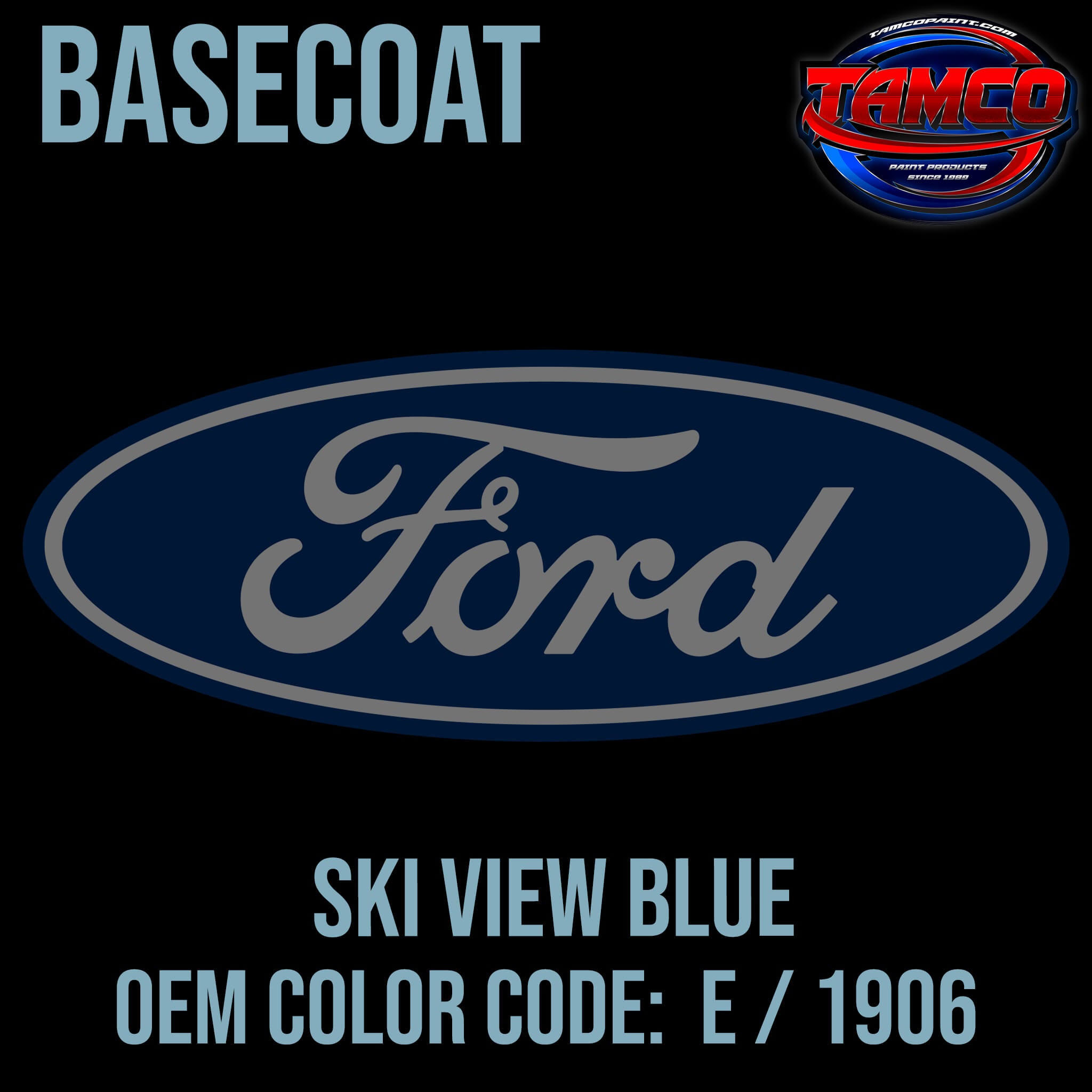 Tamco Paint Ford Ski View Blue OEM Color Code: E / 1906 Basecoat