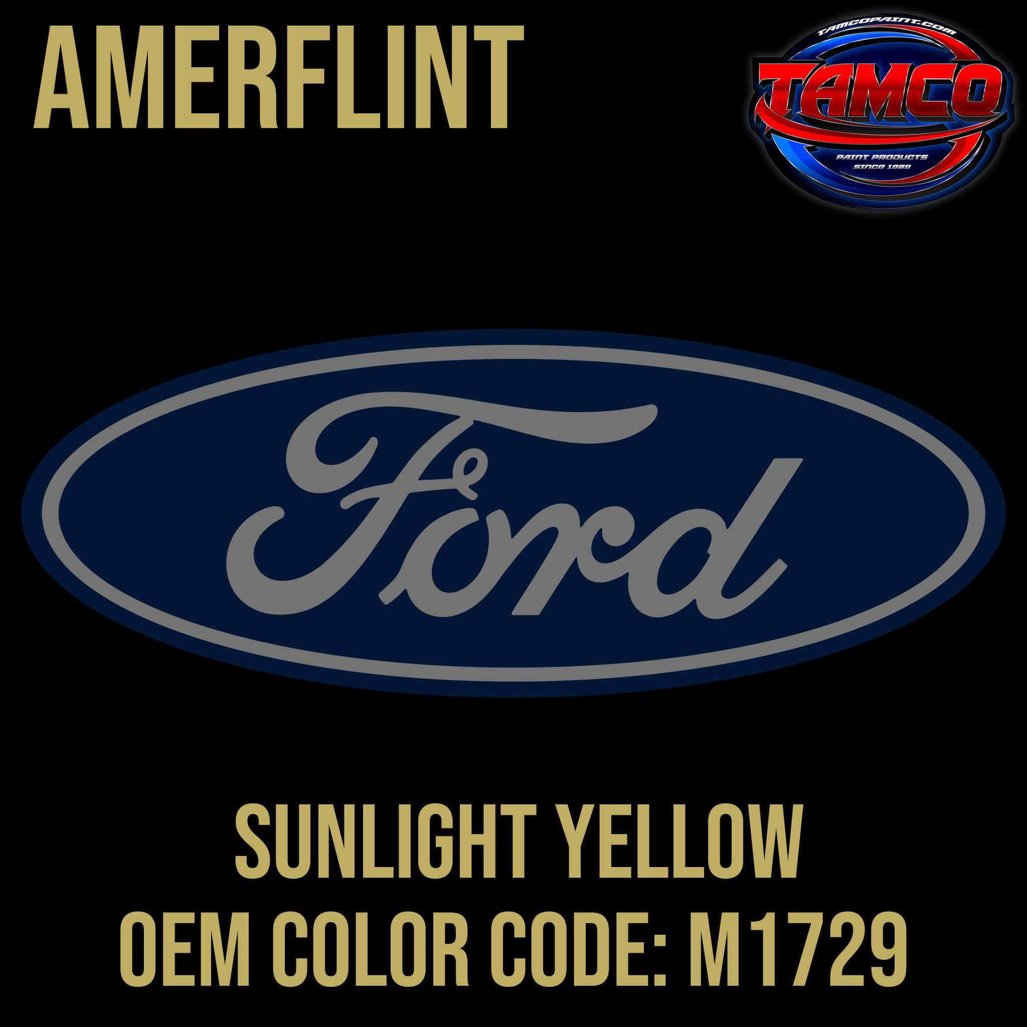 Tamco Paint Ford Sunlight Yellow OEM Color Code: M1729 Amerflint
