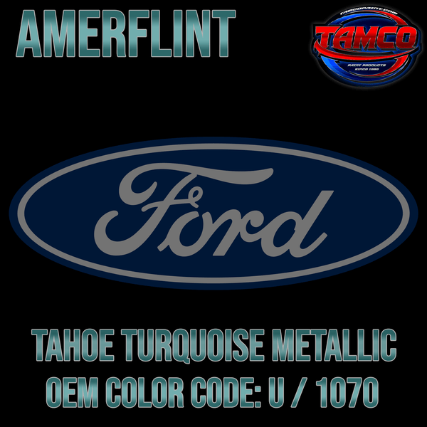 Tamco Paint Ford Tahoe Turquoise Metallic OEM Color Code: U / 1070 Amerflint
