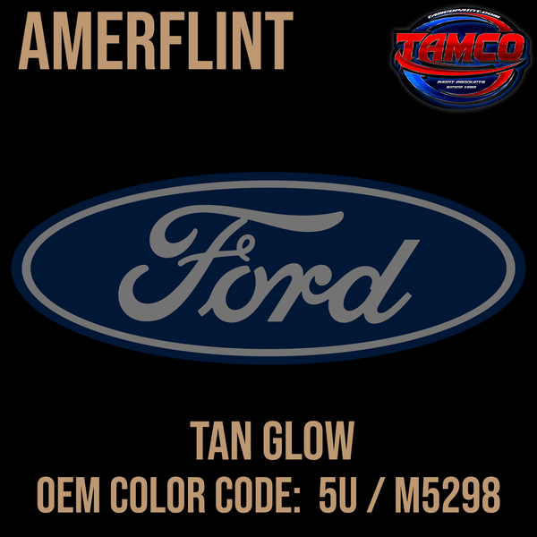 Tamco Paint Ford Tan Glow OEM Color Code: 5U / M5298 Amerflint