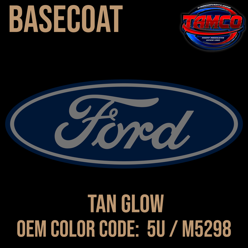Tamco Paint Ford Tan Glow OEM Color Code: 5U / M5298 Basecoat