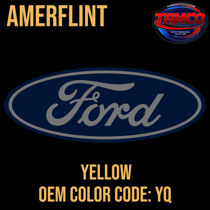 Tamco Paint Ford Yellow OEM COLORCODE: YQ Amerflint II Series Single Stage