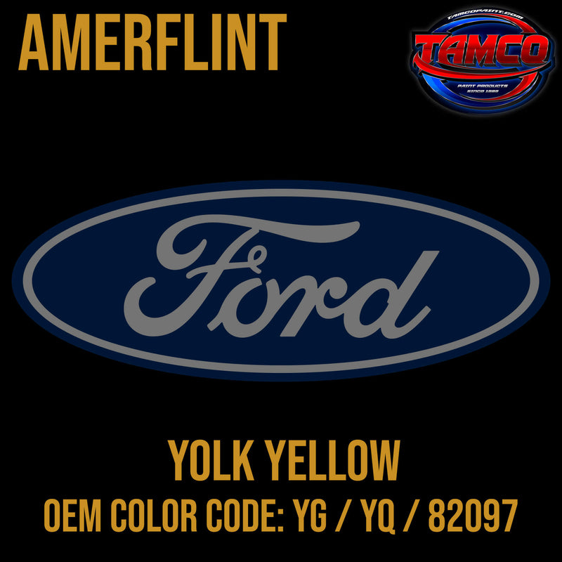 Tamco Paint Ford Yolk Yellow OEM COLORCODE: YG / YQ / 82097 Amerflint II Series Single Stage