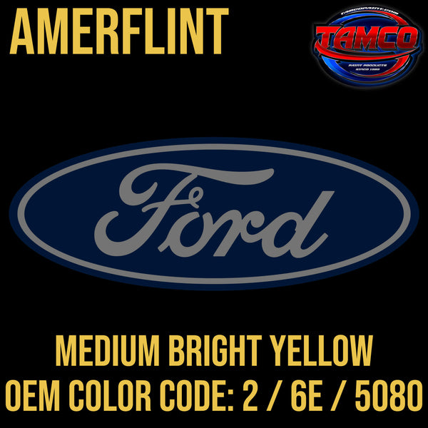 Tamco Paint Ford Medium Bright Yellow Code 2 / 6E / 5080 OEM Amerflint
