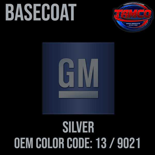 Tamco Paint GM Silver OEM Color Code: 13 / 9021 Basecoat