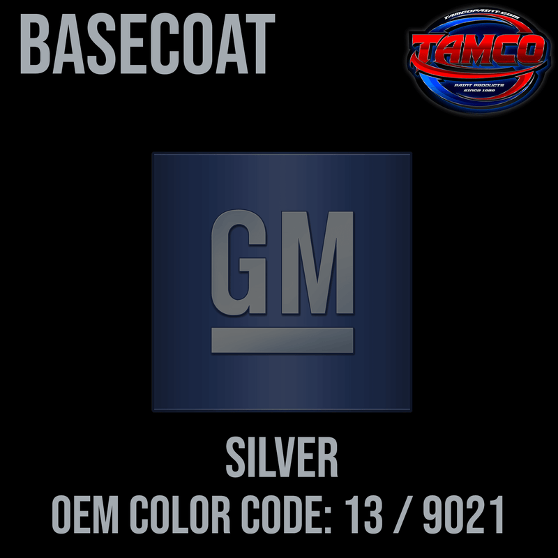Tamco Paint GM Silver OEM Color Code: 13 / 9021 Basecoat