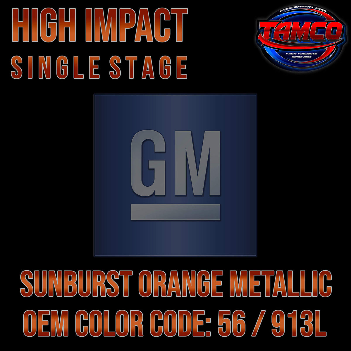 GM Sunburst Orange Metallic | 56 / 913L | 2003-2008 | OEM High Impact