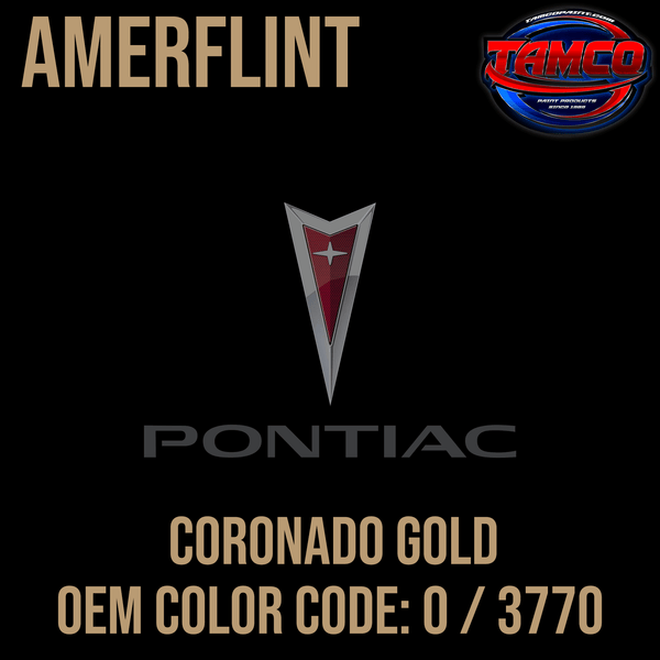 Tamco Paint Pontiac Coronado Gold OEM Color Code: O / 3770 Amerflint