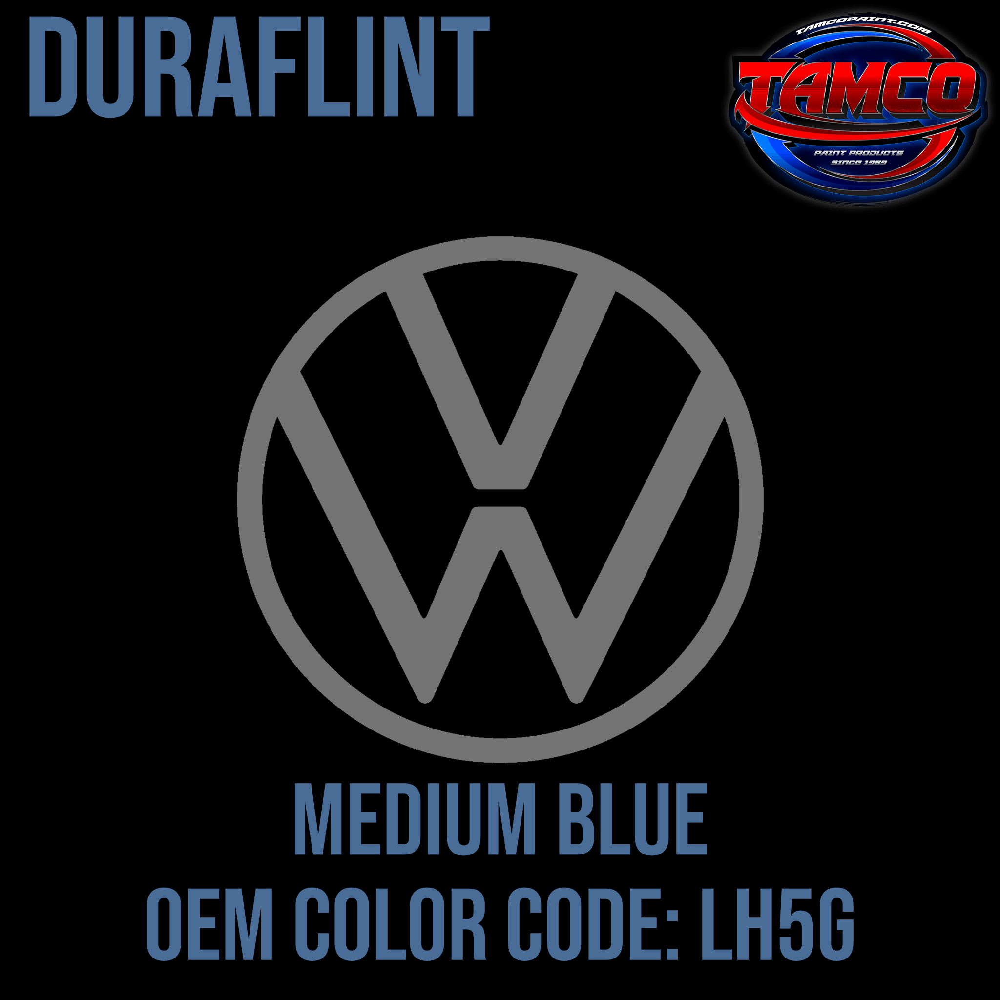 Tamco Paint Volkswagen Medium Blue  Code LH5G   OEM DuraFlint Series Single Stage