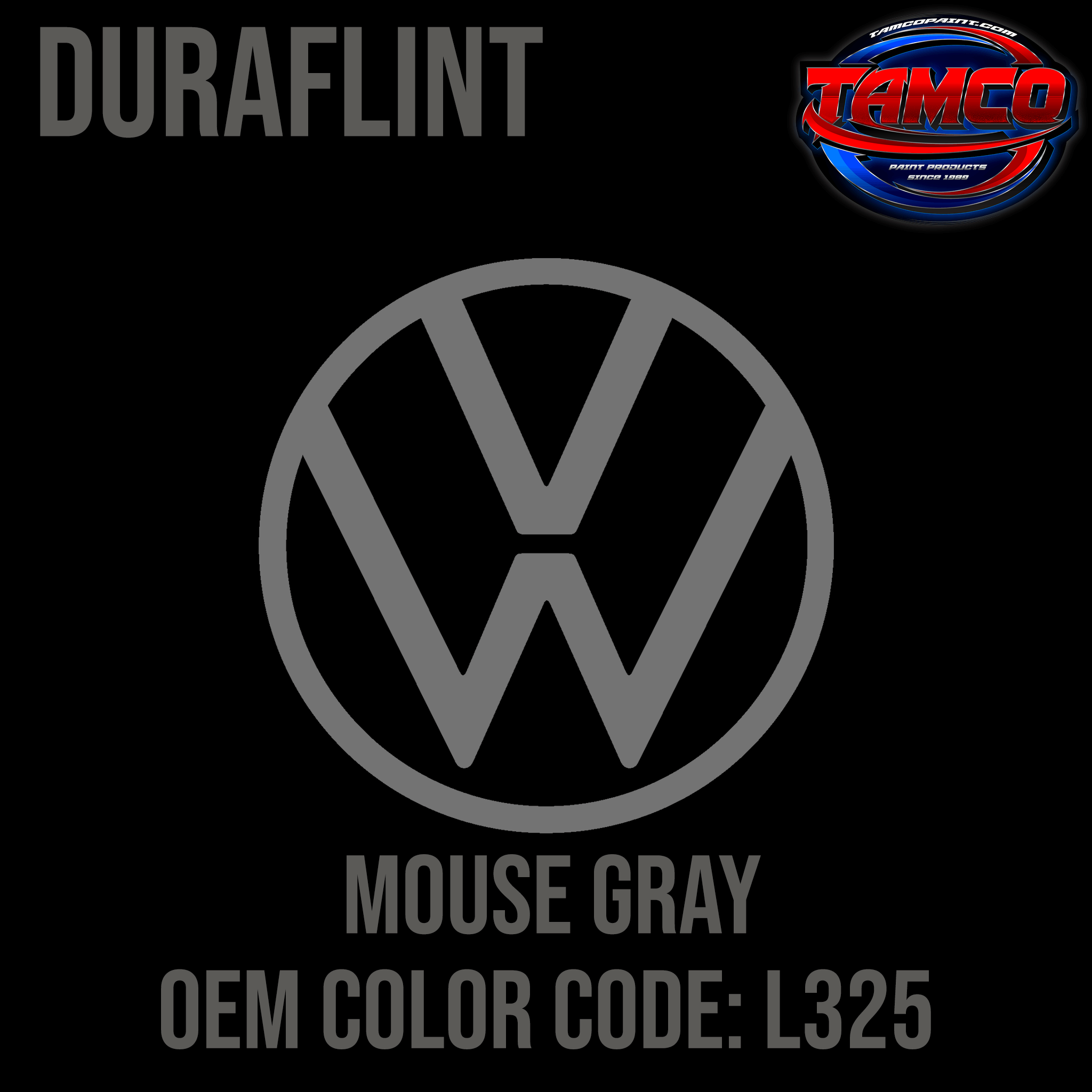 Tamco Paint Volkswagen Mouse Gray Code L325 OEM DuraFlint Series Single Stage