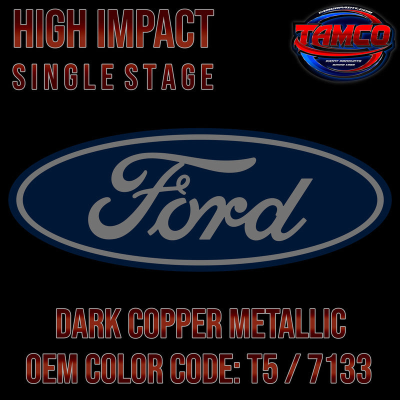 Ford Dark Copper Metallic | T5 / 7133 | 2005-2010 | OEM High Impact Single Stage