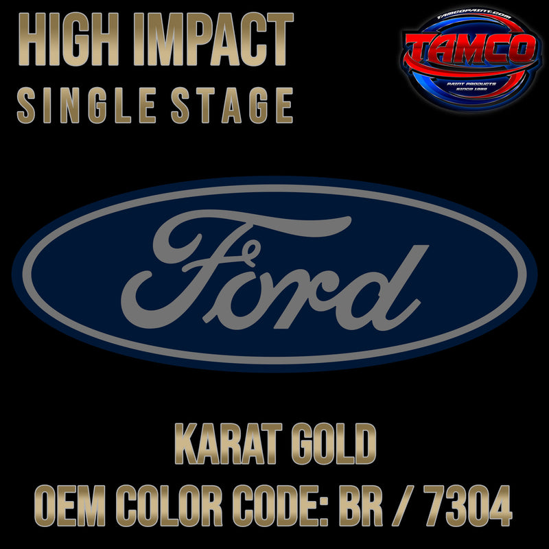 Ford Karat Gold | BR / 7304 | 2014-2015 | OEM High Impact Single Stage