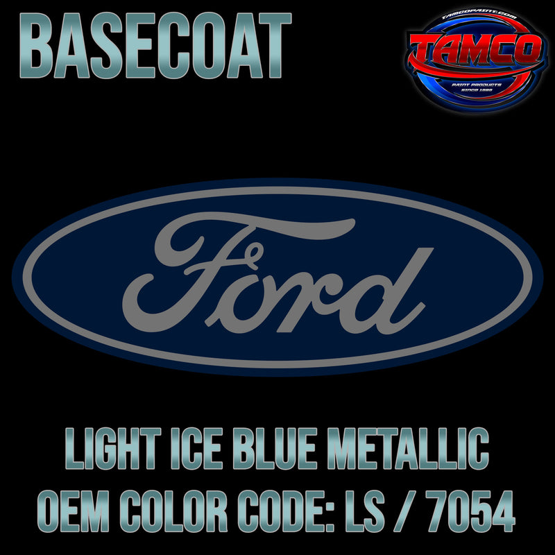 Ford Light Ice Blue Metallic | LS / 7054 | 2002-2014 | OEM Basecoat