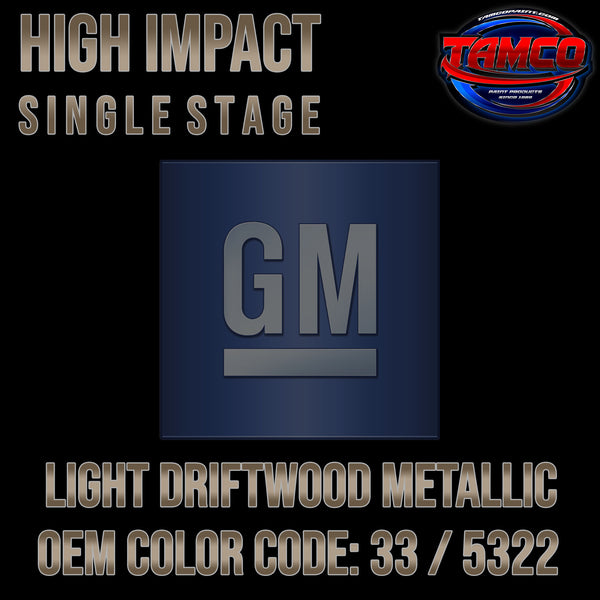 GM Light Driftwood Metallic | 33 / 5322 | 1992-2006 | OEM High Impact Single Stage