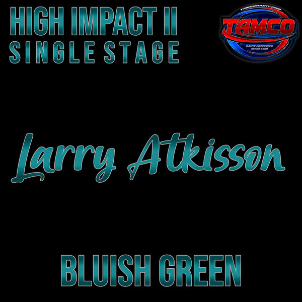 Larry Atkisson | Bluish Green |  High Impact Series Single Stage